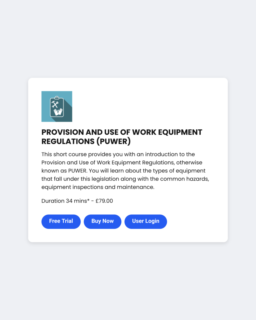PUWER online awareness course listing: Provision and Use of Work Equipment Regulations, 34 minutes, £79